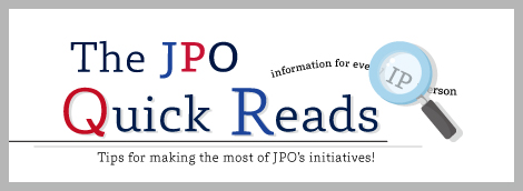 The JPO Quick Reads - Tips for making the most of JPO's initiatives!