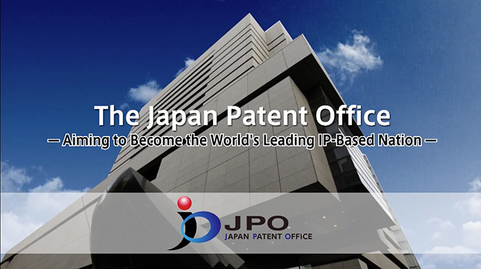 The Japan Patent Office － Aiming to Become the World’s Leading IP-Based Nation －
